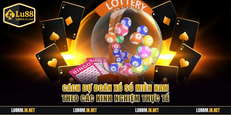 Cách dự đoán Xổ Số Miền Nam theo các kinh nghiệm thực tế
