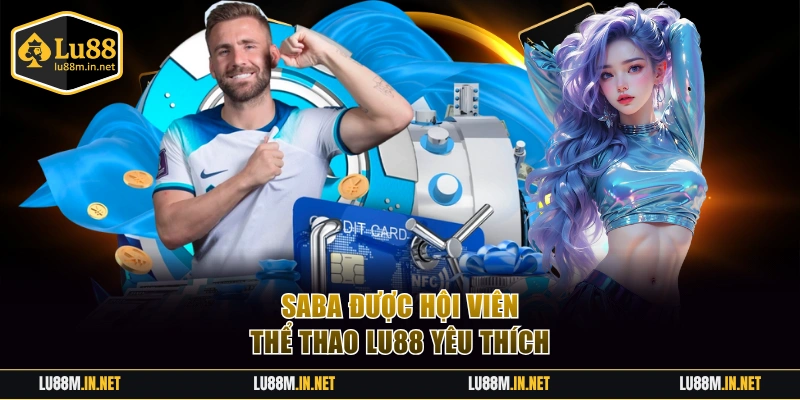 SABA được hội viên thể thao LU88 yêu thích